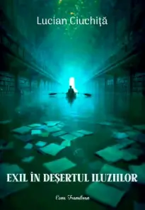 Lucian Ciuchita- Exil in desertul iluziilor